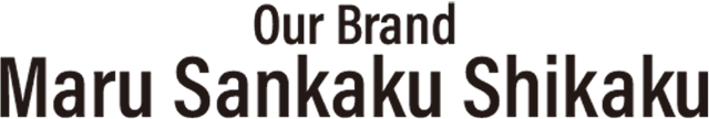 Our Brand Maru Sankaku Shikaku